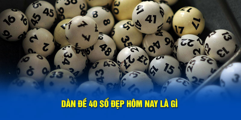 Phương pháp chơi dàn 40 con mang lại lợi nhuận lớn